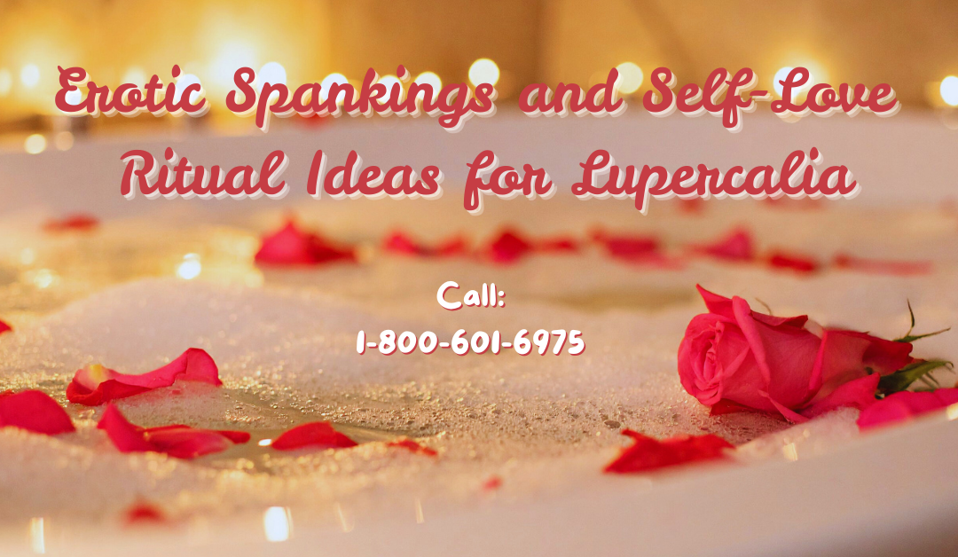 Erotic Spankings and Self-Love Ritual Ideas for Lupercalia