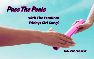 Pass the Penis with The FemDom Fridays Girl Gang!